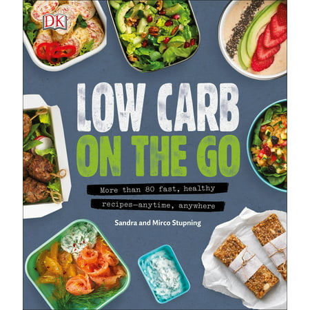 Low Carb On The Go : More Than 80 Fast, Healthy Recipes - Anytime, (Best Low Carb Dessert Recipes)