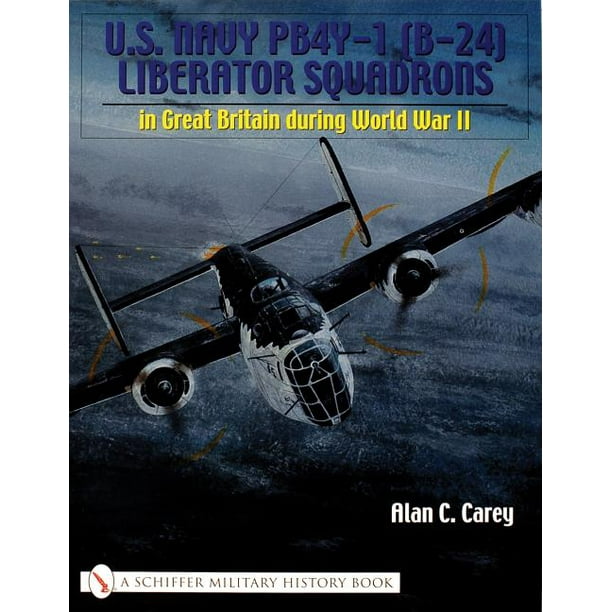 Schiffer Military History Book: U. S. Navy Pb4y-I (B-24) Liberator ...