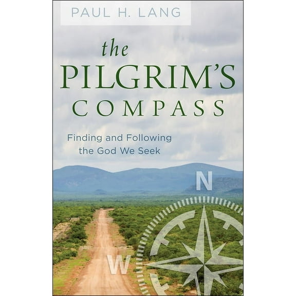 The Pilgrim's Compass: Finding and Following the God We Seek, (Paperback)