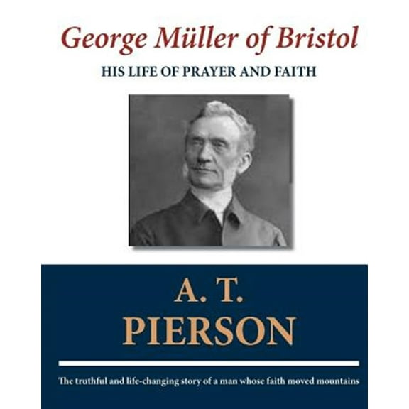 Pre-Owned George Müller of Bristol: His Life of Prayer and Faith (Paperback) 1611045185 9781611045185