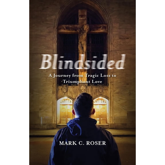 Pre-Owned Blindsided: A Journey from Tragic Loss to Triumphant Love (Paperback) 1640606521 9781640606524