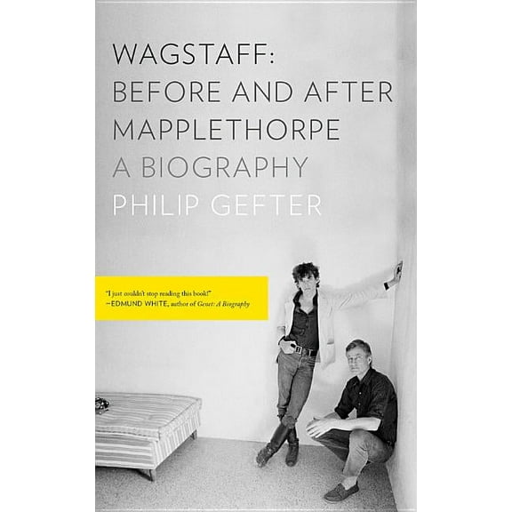 Wagstaff: Before and After Mapplethorpe: A Biography (Paperback)