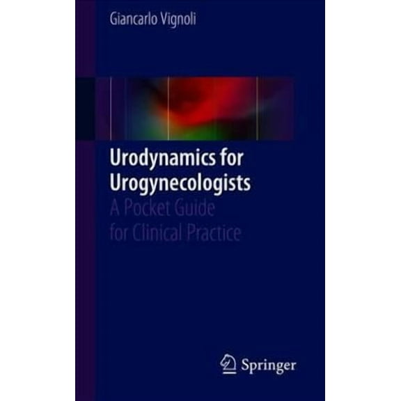 Urodynamics for Urogynecologists: A Pocket Guide for Clinical Practice (Paperback)