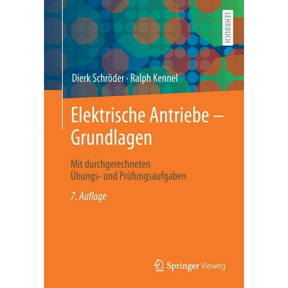 Elektrische Antriebe - Grundlagen: Mit Durchgerechneten Ãbungs- Und PrÃ¼fungsaufgaben, (Paperback)