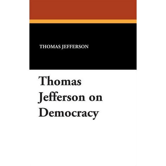 Thomas Jefferson on Democracy, (Paperback)