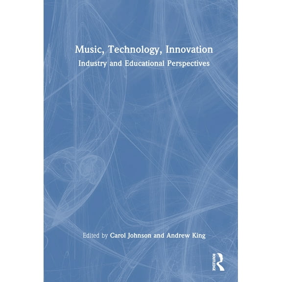 Music, Technology, Innovation: Industry and Educational Perspectives, (Hardcover)