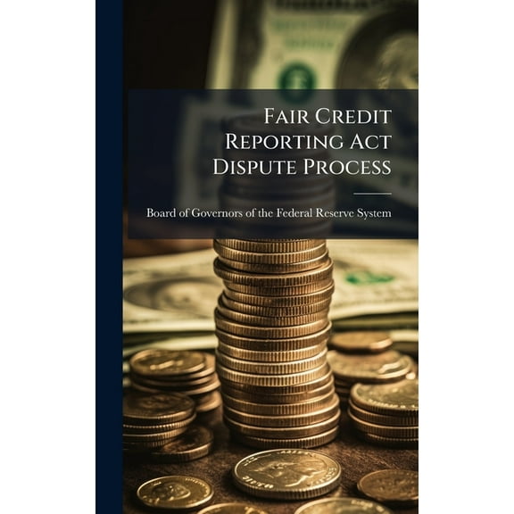 Fair Credit Reporting Act Dispute Process, (Hardcover)