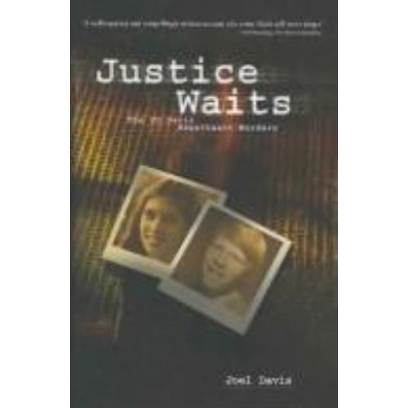 Pre-Owned Justice Waits: The Uc Davis Sweetheart Murders (Hardcover) 097416030X 9780974160306