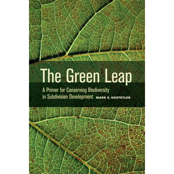 The Green Leap: A Primer for Conserving Biodiversity in Subdivision Development, (Paperback)