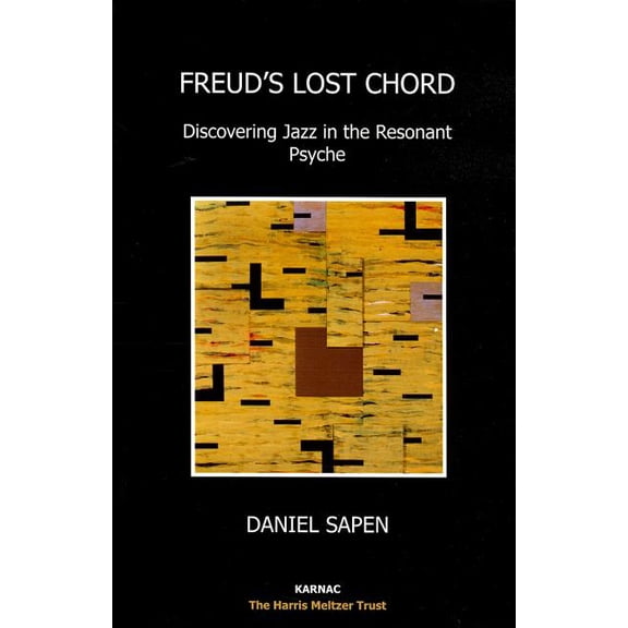 Freud's Lost Chord: Discovering Jazz in the Resonant Psyche, (Paperback)