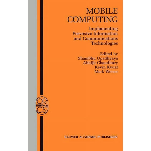 Operations Research/Computer Science Int Mobile Computing: Implementing Pervasive Information and Communications Technologies, Book 19, (Hardcover)