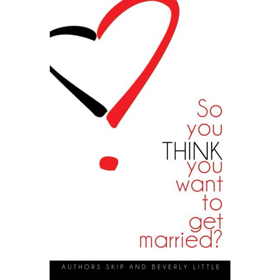 So You THINK You Want To Get Married, (Paperback)