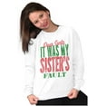 thumbnail image 4 of Xmas Dear Santa Its My Sister's Fault Sweatshirt for Men or Women Brisco Brands X, 4 of 6