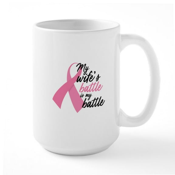 CafePress - My Wife's Battle Is My Battle - 15 oz Ceramic Large White Novelty Mug