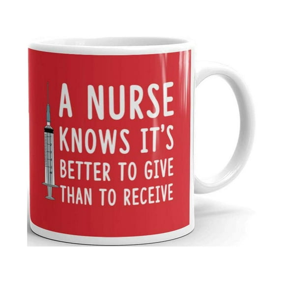11 oz Nurse Gifts A Nurse Knows It's Better to give than to Receive Funny Gag Coffee Mug