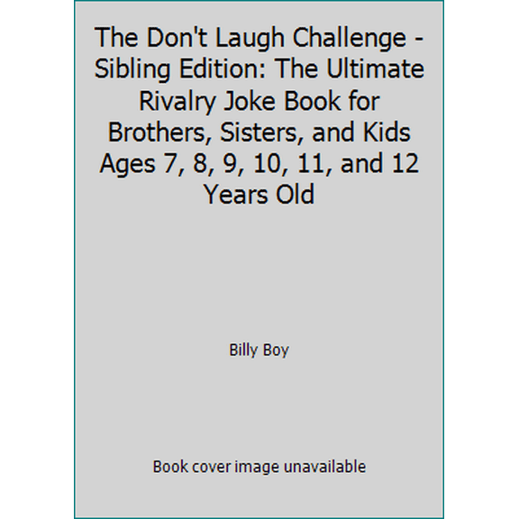 Pre-Owned The Don't Laugh Challenge - Sibling Edition: The Ultimate Rivalry Joke Book for Brothers, Sisters, and Kids Ages 7, 8, 9, 10, 11, and 12 Years Old (Paperback) 1951025024 9781951025021