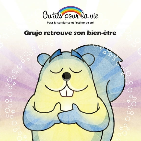 Outils Pour La Vie Grujo retrouve son bien-être: La responsabilisation de soi/Encourager l'autonomie, Book 8, (Paperback)