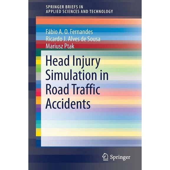 Springerbriefs in Applied Sciences and T Head Injury Simulation in Road Traffic Accidents, (Paperback)