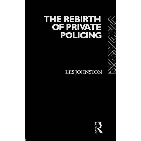 The Rebirth of Private Policing, (Paperback)