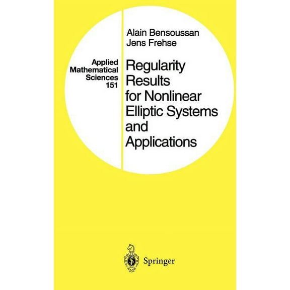 Applied Mathematical Sciences Regularity Results for Nonlinear Elliptic Systems and Applications, Book 151, (Hardcover)
