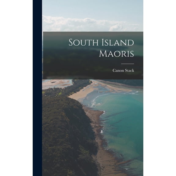 South Island Maoris, (Hardcover)