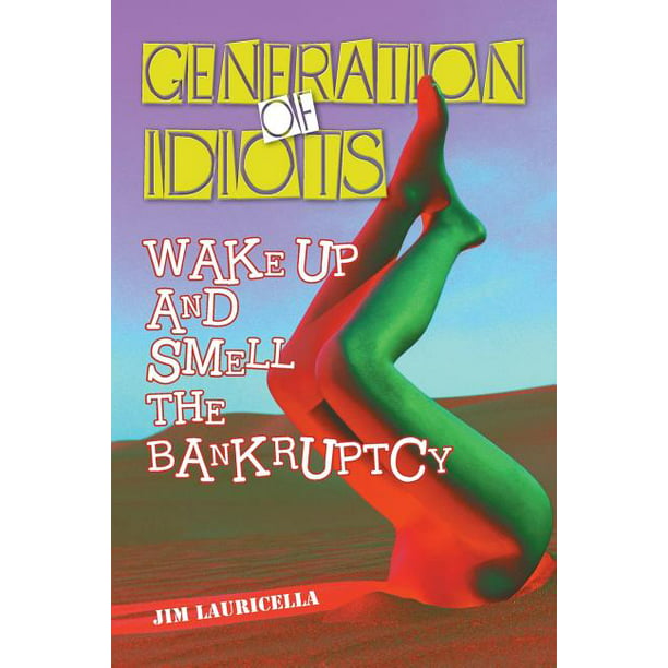 Generation of Idiots : Wake Up and Smell the (Paperback) - Walmart.com