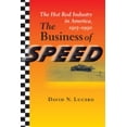 thumbnail image 1 of Pre-Owned The Business of Speed: The Hot Rod Industry in America, 1915-1990 (Hardcover) by Dr. David N Lucsko, 1 of 1