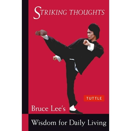 Bruce Lee Striking Thoughts : Bruce Lee's Wisdom for Daily (Best Tattoo Ever Bruce Lee)
