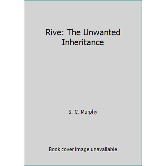 Pre-Owned Rive: The Unwanted Inheritance (Paperback) 0692381023 9780692381021
