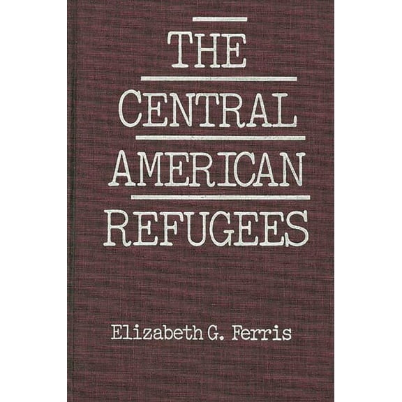 The Central American Refugees, (Hardcover)
