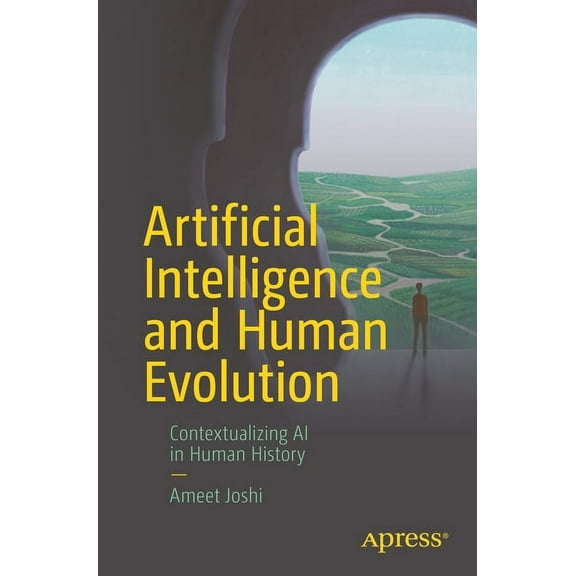 Artificial Intelligence and Human Evolution: Contextualizing AI in Human History, (Paperback)