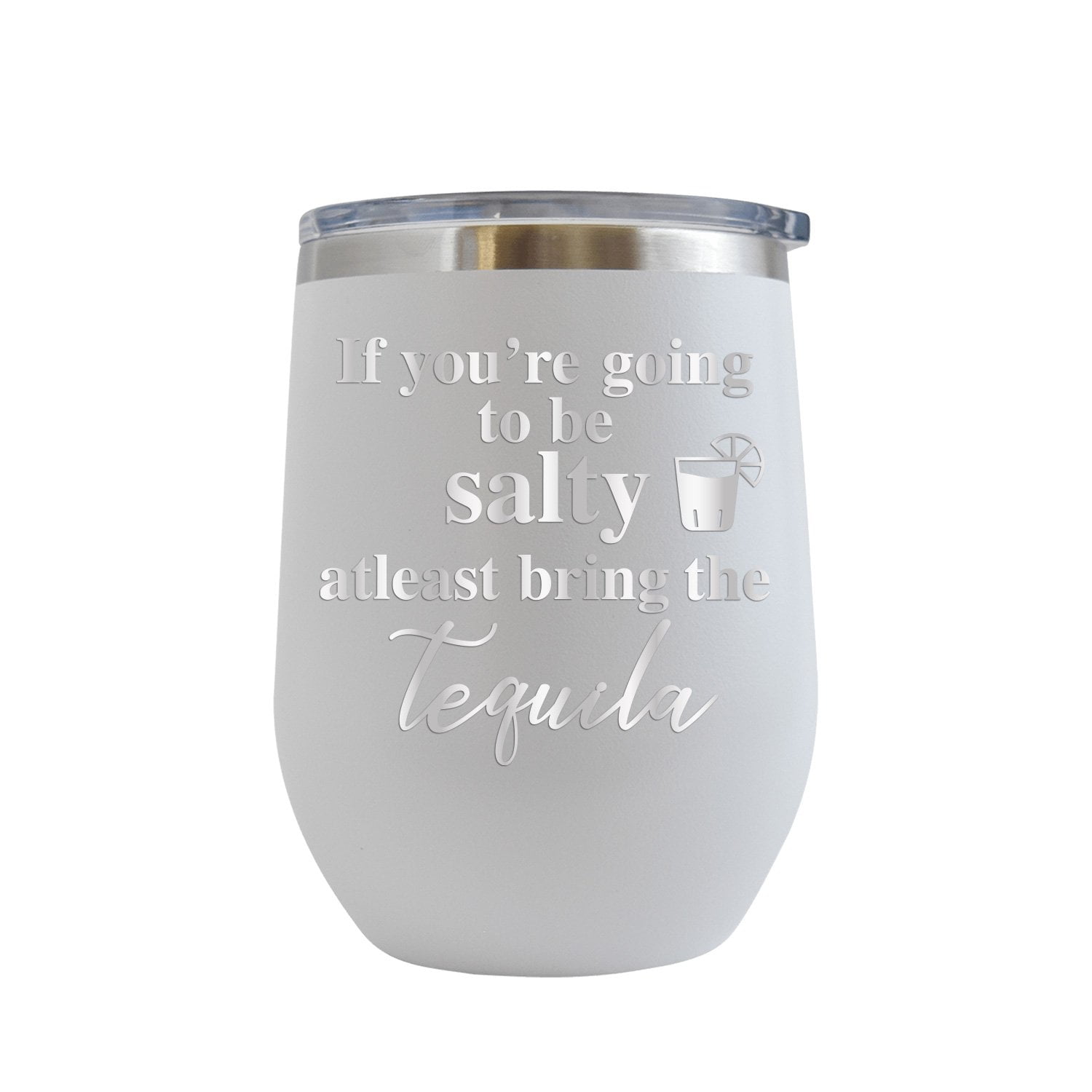 If You're Gonna Be Salty Bring The Tequila 20 oz Insulated Tumbler