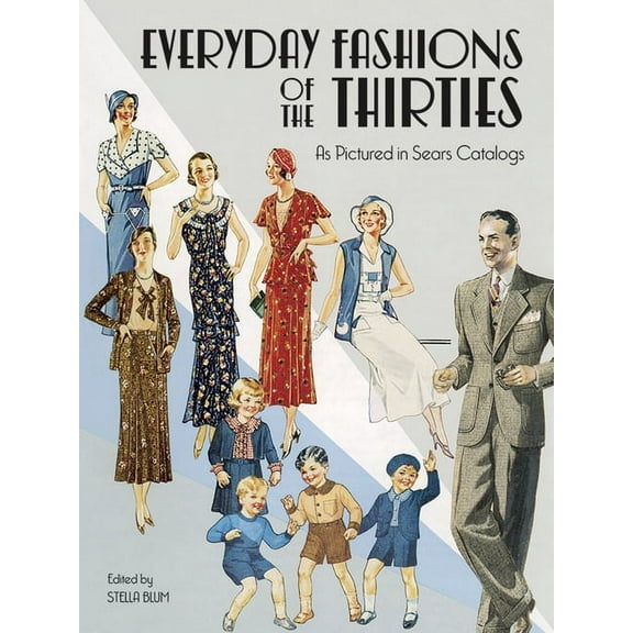 Dover Fashion and Costumes Everyday Fashions of the Thirties as Pictured in Sears Catalogs, (Paperback)