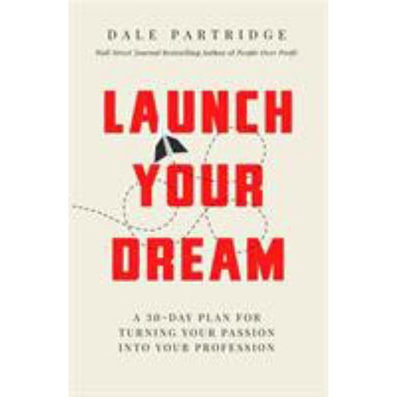 Pre-Owned Launch Your Dream: A 30-Day Plan for Turning Your Passion into Your Profession (Paperback) 0718098951 9780718098957