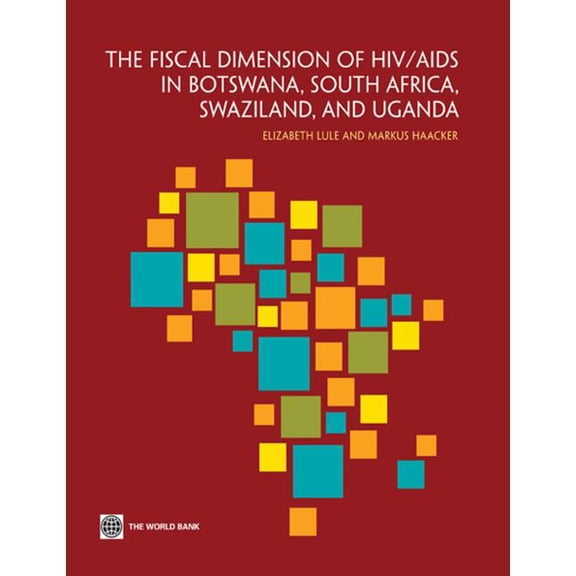 The Fiscal Dimension of HIV/AIDS in Botswana, South Africa, Swaziland, and Uganda, (Paperback)