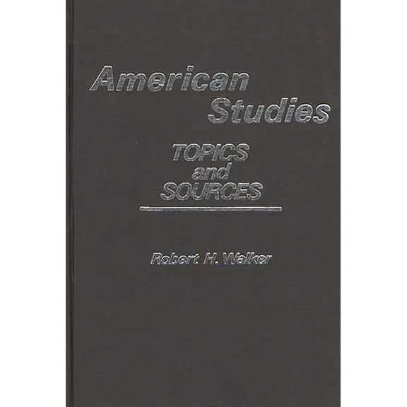Contributions in American Studies American Studies: Topics and Sources, (Hardcover)