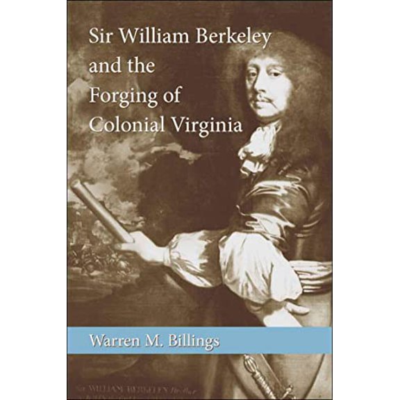 Pre-Owned Sir William Berkeley and the Forging of Colonial Virginia (Paperback) 0807134430 9780807134436