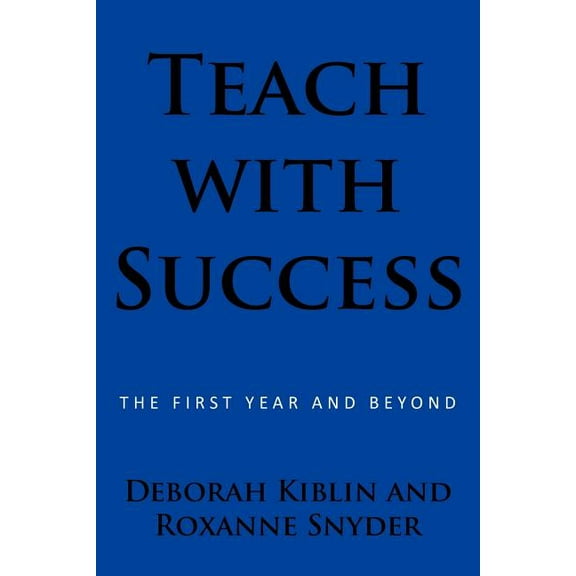 Teach with Success: The First Year and Beyond