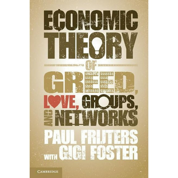 An Economic Theory of Greed, Love, Groups, and Networks, (Paperback)