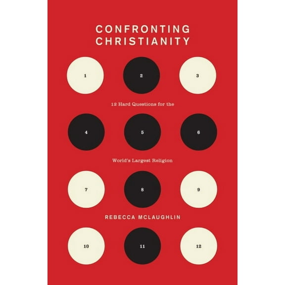 Confronting Christianity: 12 Hard Questions for the World's Largest Religion, (Hardcover)