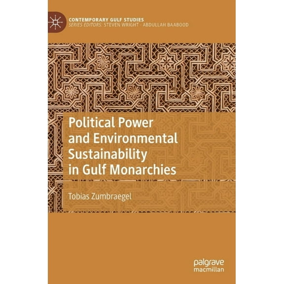 Contemporary Gulf Studies Political Power and Environmental Sustainability in Gulf Monarchies, (Hardcover)