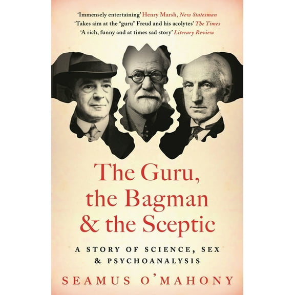 The Guru, the Bagman and the Sceptic: A Story of Science, Sex and Psychoanalysis, (Paperback)