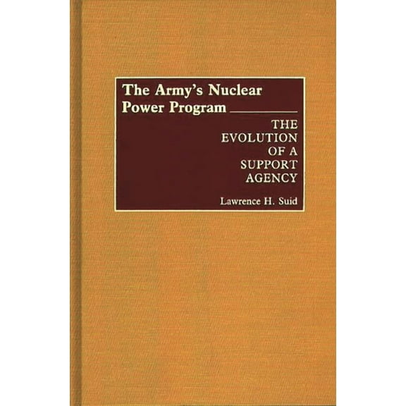 Contributions in Military Studies The Army's Nuclear Power Program, (Hardcover)