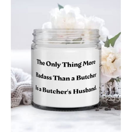 Unique Husband Candle The Only Thing More Badass Than a Butcher Is a Butcher s Husband For Husband Present From Wife For Husband