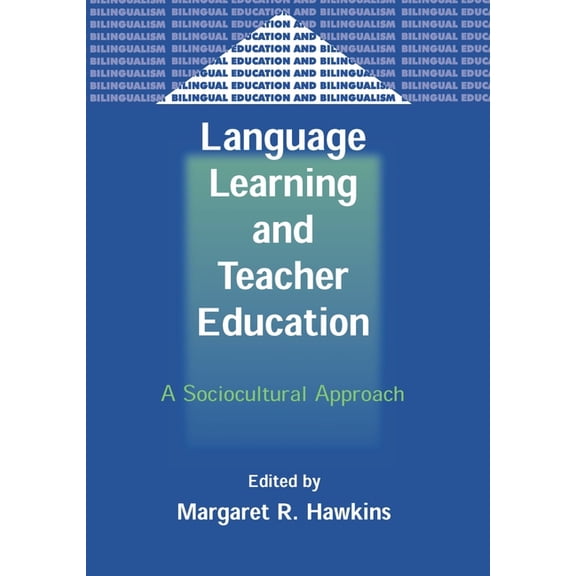 Bilingual Education & Bilingualism Language Learning and Teacher Education: A Sociocultural Approach, Book 48, (Paperback)
