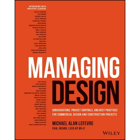 Managing Design : Conversations, Project Controls and Best Practices for Commercial Design and Construction (Best Design For Project)