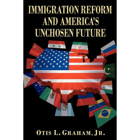 Immigration Reform and America's Unchosen Future, (Paperback)