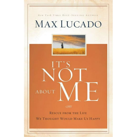 It's Not about Me: Rescue from the Life We Thought Would Make Us Happy, (Hardcover)