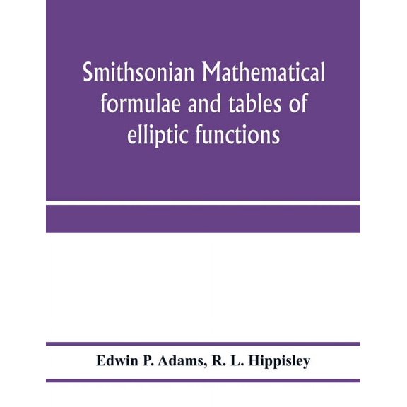 Smithsonian mathematical formulae and tables of elliptic functions, (Paperback)