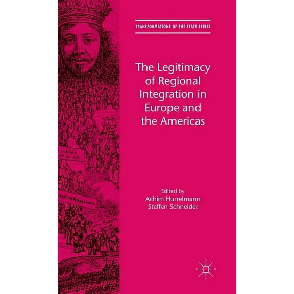 Transformations of the State The Legitimacy of Regional Integration in Europe and the Americas, (Hardcover)
